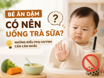 Bé ăn dặm có nên uống trà sữa không?